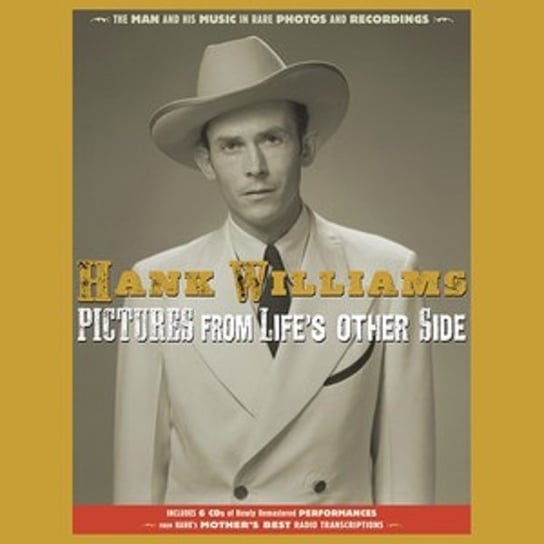 Pictures From Life’s Other Side: The Man And His Music In Rare Recordings And Photos Williams Hank