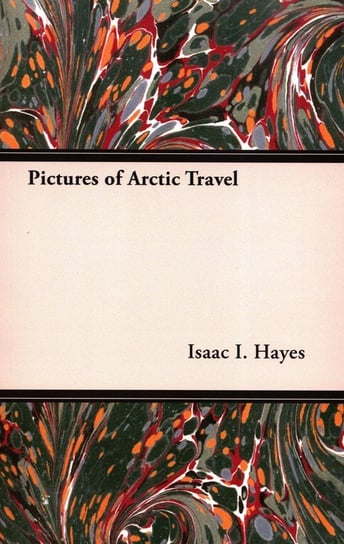 Pictures of Arctic Travel Hayes Isaac I.