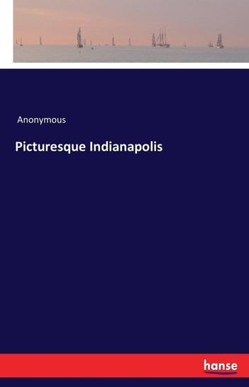 Picturesque Indianapolis Anonymous