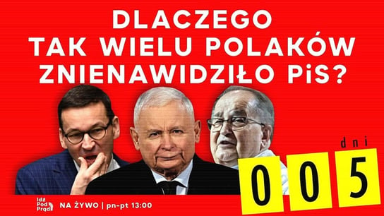 #Pięć. Dlaczego tak wielu Polaków znienawidziło PiS? - Idź Pod Prąd Na Żywo - podcast Opracowanie zbiorowe