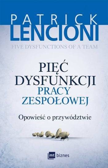 Pięć dysfunkcji pracy zespołowej Lencioni Patrick