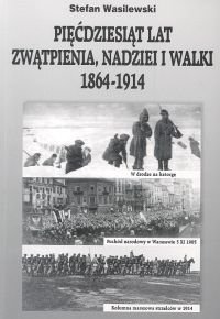 Pięćdziesiąt Lat Zwątpienia, Nadziei i Walki 1864-1914 Wasilewski Stefan