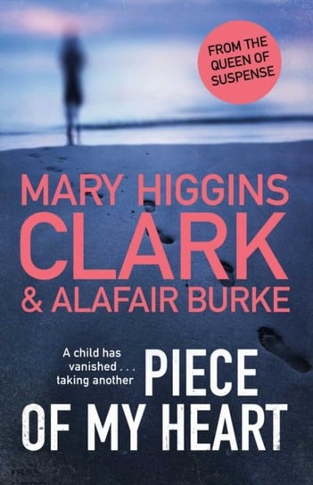 Piece of My Heart: The thrilling new novel from the Queens of Suspense Higgins Clark Mary