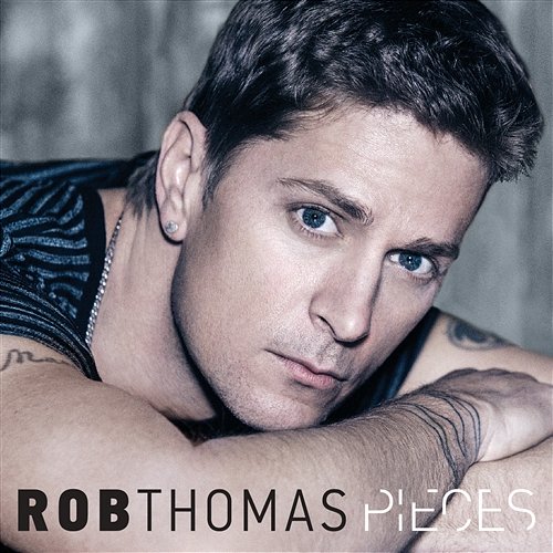 Pieces Rob Thomas