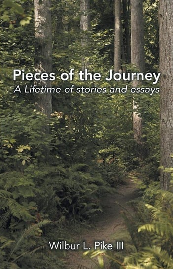 Pieces of the Journey Pike Iii Wilbur L.