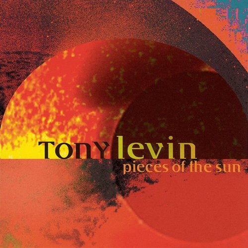Pieces Of The Sun Tony Levin