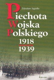 Piechota Wojska Polskiego 1918-1939 Jagiełło Zdzisław