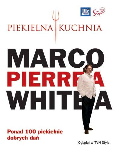 Piekielna Kuchnia Marco Pierre'a White'a White Marco Pierre