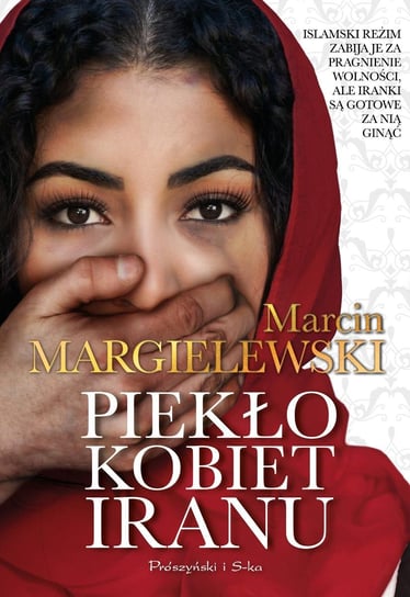 Piekło kobiet Iranu Margielewski Marcin