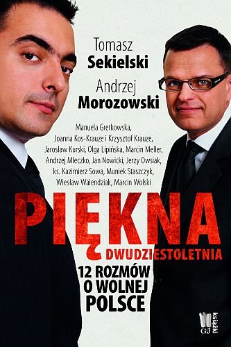 Piękna dwudziestoletnia. 12 rozmów o wolnej Polsce Sekielski Tomasz, Morozowski Andrzej