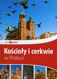 Piękna Polska. Kościoły i cerkwie w Polsce Bąk Jolanta, Bronowski Jacek, Ressel Ewa