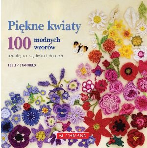 Piękne kwiaty. 100 modnych wzorów Stanfield Lesley