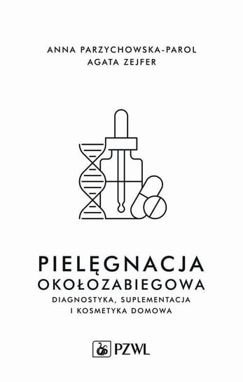 Pielęgnacja okołozabiegowa Zejfer Agata, Anna Parzychowska-Parol