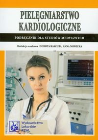 Pielęgniarstwo kardiologiczne. Podręcznik dla studiów medycznych Opracowanie zbiorowe