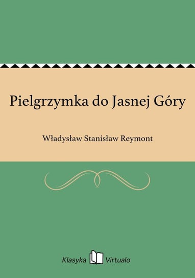Pielgrzymka do Jasnej Góry Reymont Władysław Stanisław