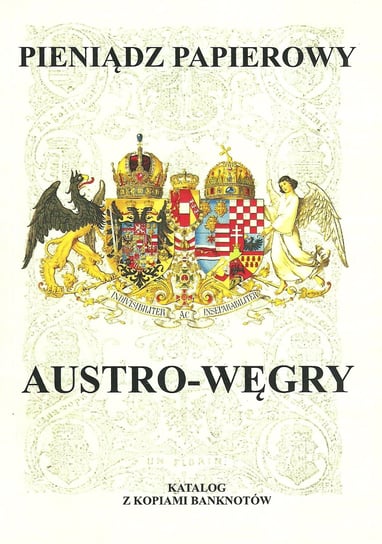Pieniądz papierowy. Austro-Węgry 1759-1918 Kalinowski Piotr