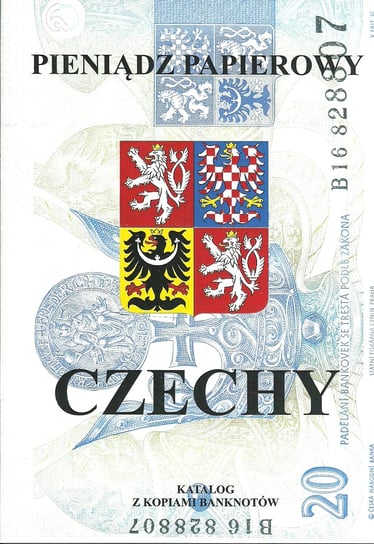 Pieniądz papierowy. Czechy 1993-2016 Kalinowski Piotr