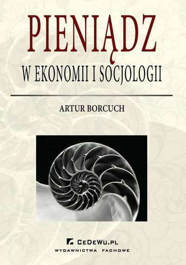 Pieniądz w ekonomii i socjologii Borcuch Artur