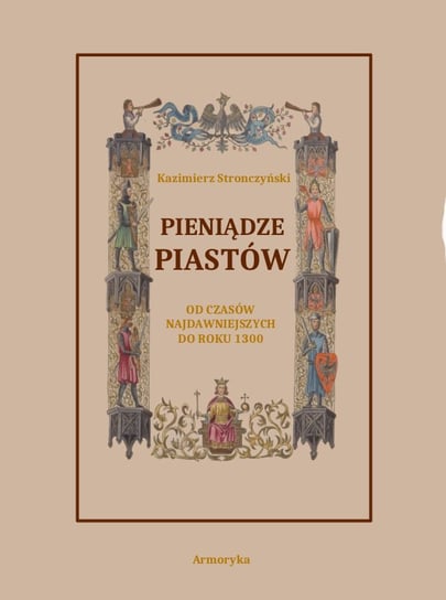 Pieniądze Piastów od czasów najdawniejszych do roku 1300 Stronczyński Kazimierz