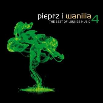 Pieprz i Wanilia: The Best Of Lounge Music. Volume 4 Various Artists