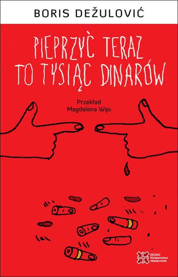 Pieprzyć teraz to tysiąc dinarów - ebook mobi Dezulovic Boris