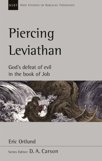 Piercing Leviathan: Gods Defeat Of Evil In The Book Of Job Eric Ortlund