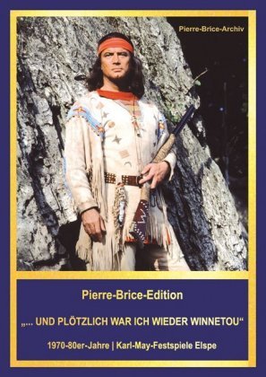 Pierre-Brice-Edition Band 2
"...und plötzlich war ich wieder Winnetou" Karl-May-Verlag