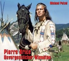 Pierre Brice - Unvergesslicher Winnetou Petzel Michael