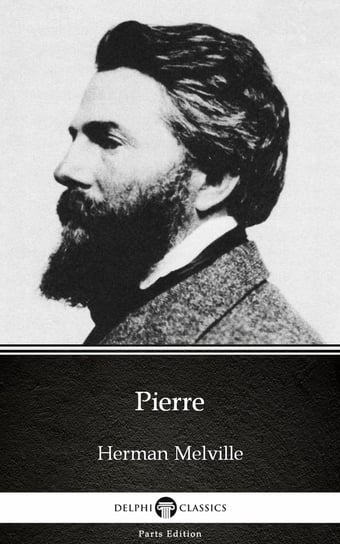 Pierre by Herman Melville - Delphi Classics (Illustrated) - ebook epub Melville Herman