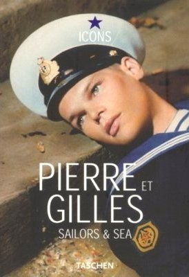 Pierre et Gilles: Sailors & Sea Opracowanie zbiorowe