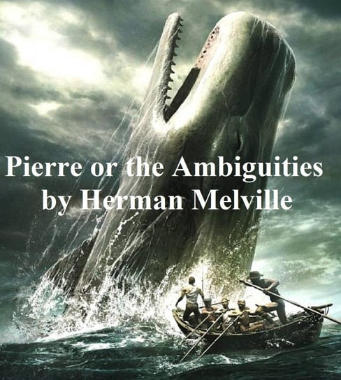Pierre or The Ambiguities Melville Herman