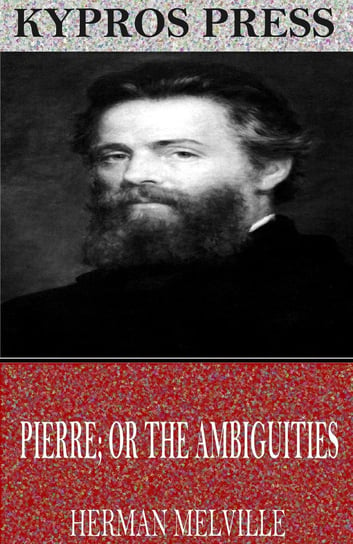 Pierre; or The Ambiguities Melville Herman