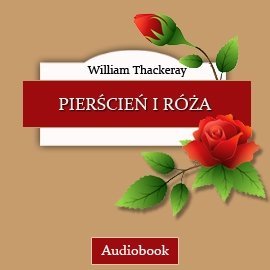 Pierścień i róża Thackeray William Makepeace
