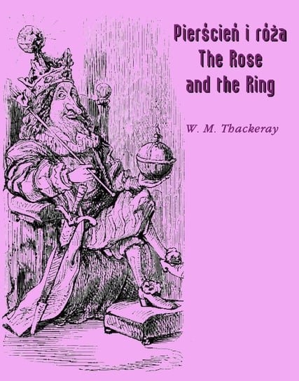 Pierścień i róża. The Rose and the Ring Thackeray William Makepeace