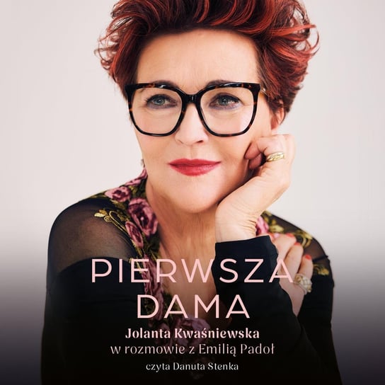 Pierwsza dama. Jolanta Kwaśniewska w rozmowie z Emilią Padoł - audiobook Kwaśniewska Jolanta, Padoł Emilia
