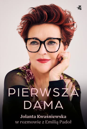 Pierwsza dama. Jolanta Kwaśniewska w rozmowie z Emilią Padoł Kwaśniewska Jolanta, Padoł Emilia