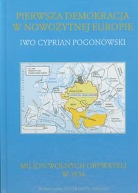 Pierwsza demokracja w nowożytnej Europie. Milion wolnych obywateli w 1634 Pogonowski Iwo Cyprian