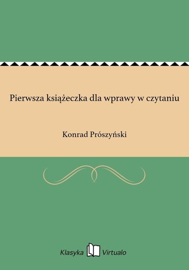 Pierwsza książeczka dla wprawy w czytaniu Prószyński Konrad