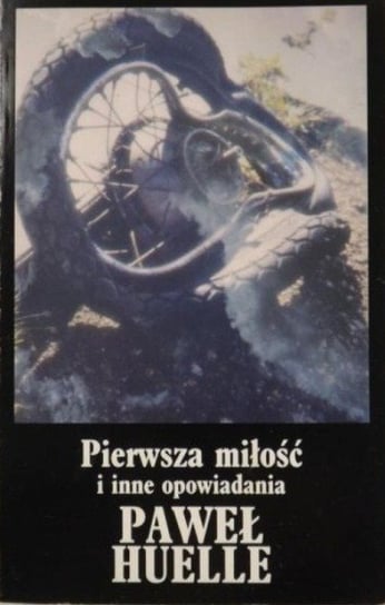 Pierwsza miłość i inne opowiadania Huelle Paweł