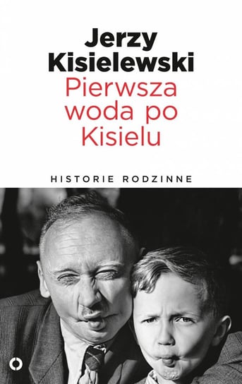Pierwsza woda po Kisielu. Historie rodzinne Kisielewski Jerzy