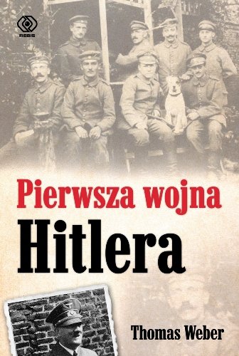 Pierwsza wojna Hitlera Weber Thomas