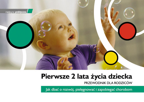 Pierwsze 2 lata życia dziecka Chybicka Alicja, Dobrzańska Anna, Szczapa Jerzy, Jacek Wysocki