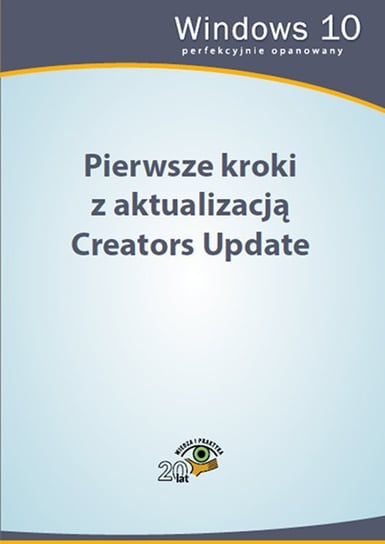 Pierwsze kroki z aktualizacją Creators Update Opracowanie zbiorowe