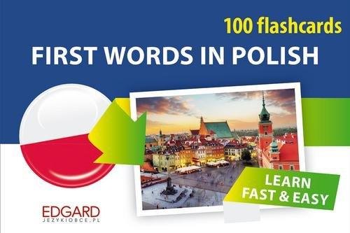 Pierwsze słowa po polsku dla obcokrajowców. 100 fiszek. First Words in Polish. 100 flashcards Opracowanie zbiorowe