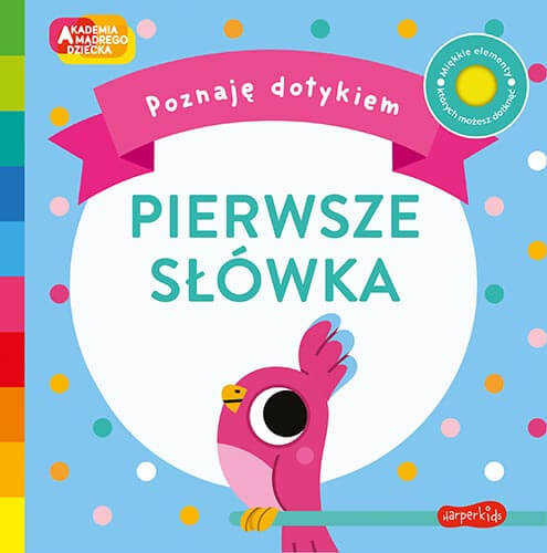 Pierwsze słówka. Akademia Mądrego Dziecka. Poznaję dotykiem Weerasekera Becky