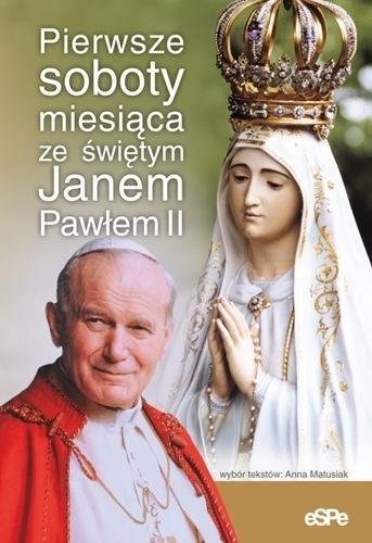 Pierwsze soboty miesiąca ze św. Janem Pawłem II Matusiak Anna