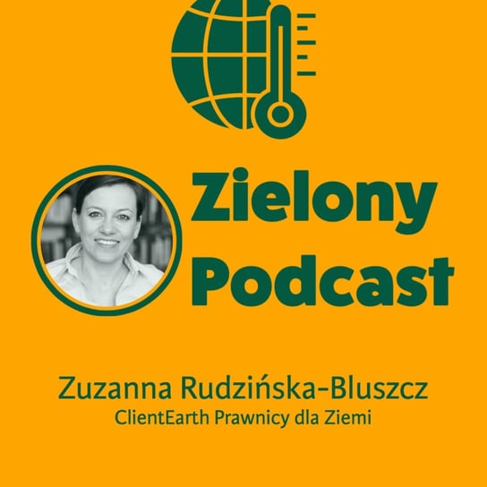 Pierwsze w Polsce pozwy klimatyczne! Zuzanna Rudzińska-Bluszcz, ClientEarth Prawnicy dla Ziemi. - Zielony podcast Rzyman Krzysztof