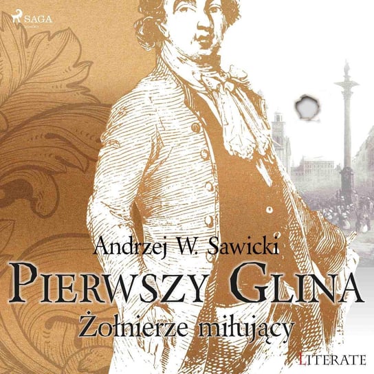 Pierwszy Glina. Żołnierze miłujący Sawicki Andrzej W.