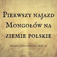 Pierwszy najazd Mongołów na ziemie polskie - Klio na Gołębiej - podcast Opracowanie zbiorowe