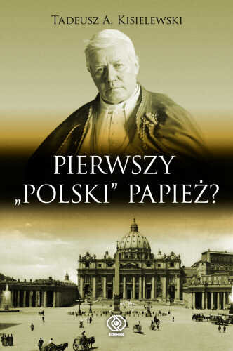 Pierwszy "Polski" Papież? Kisielewski Tadeusz A.